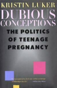 Dubious Conceptions: The Politics of Teenage Pregnancy, by Kristin Luker