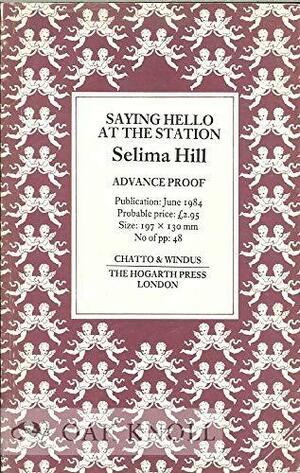Saying Hello at the Station by Selima Hill
