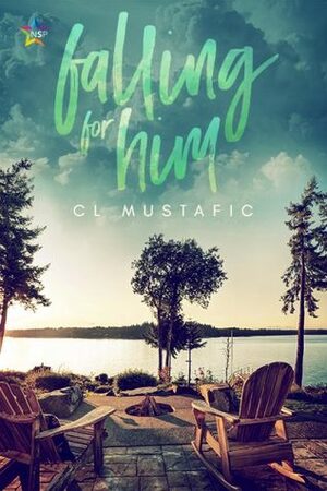 Falling for Him by C.L. Mustafic
