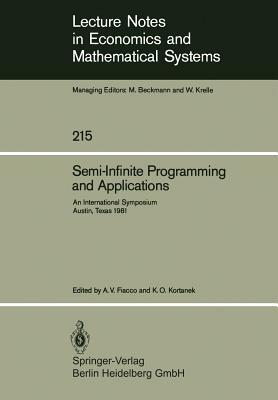 Semi-Infinite Programming and Applications: An International Symposium Austin, Texas, September 8-10, 1981 by 