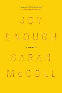 Joy Enough: A Memoir by Sarah McColl