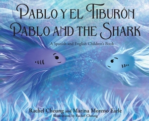 Pablo y el Tiburon: Pablo and the Shark by Marina Moreno Earle, Rachel Cheung