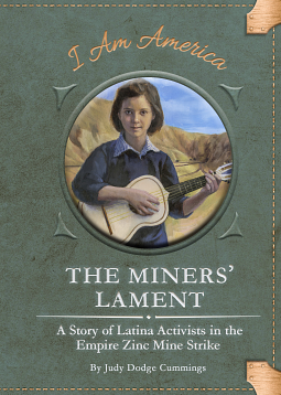 The Miner's Lament: A Story of Latina Activists in the Empire Zinc Mine Strike by Eric Freeberg, Judy Dodge Cummings