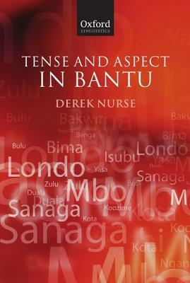 Tense and Aspect in Bantu by Derek Nurse