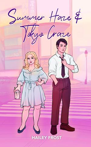 Summer Haze & Tokyo Craze by Hailey Frost