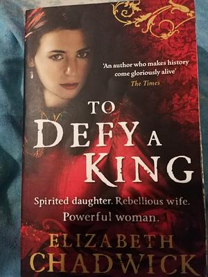 To Defy A King by Elizabeth Chadwick