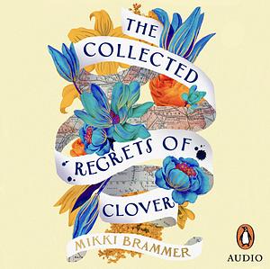 The Collected Regrets of Clover by Mikki Brammer