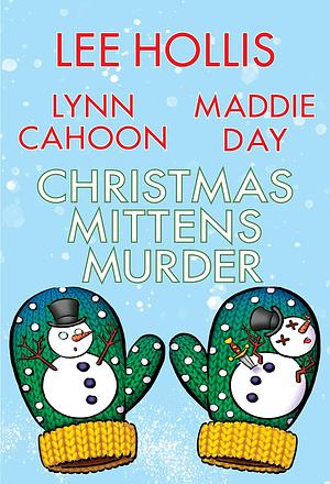 Christmas Mittens Murder by Lee Hollis, Maddie Day, Lynn Cahoon