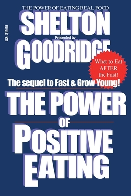 The Power of Positive Eating...After the Fast by Herbert M. Shelton