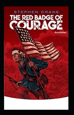 The Red Badge of Courage (Annotated) by Stephen Crane