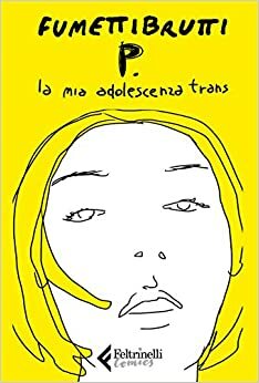 P. La mia adolescenza trans by Fumettibrutti