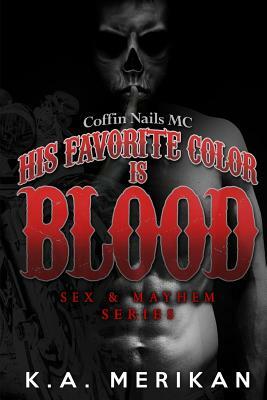 His Favorite Color is Blood by K.A. Merikan