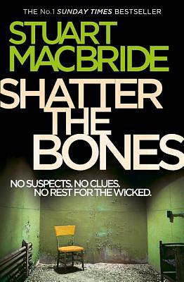 Shatter the Bones by Stuart MacBride