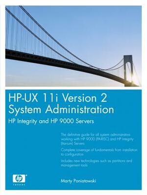 HP-UX 11i Version 2 System Administration: HP Integrity and HP 9000 Servers by Marty Poniatowski