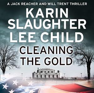 Cleaning the Gold by Lee Child, Karin Slaughter
