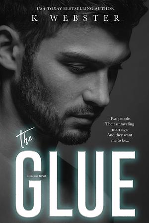 The Glue by K Webster