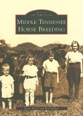 Middle Tennessee Horse Breeding by Rob Dehart, Perky Beisel