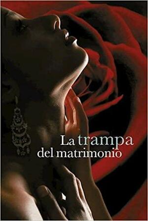 La Trampa Del Matrimonio by Jennifer Probst