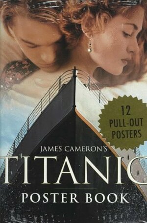 James Cameron's Titanic Poster Book by James Francis Cameron