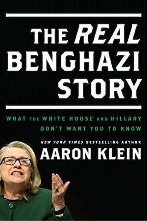 The REAL Benghazi Story by Aaron Klein