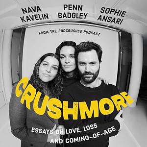 Crushmore: Essays on Love, Loss, and Coming-of-Age by Sophie Ansari, Nava Kavelin, Penn Badgley