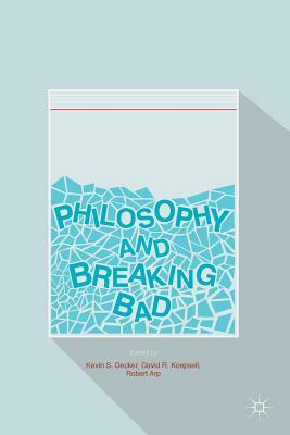 Philosophy and Breaking Bad by 