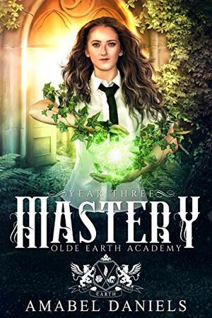 Mastery: Year Three by Amabel Daniels