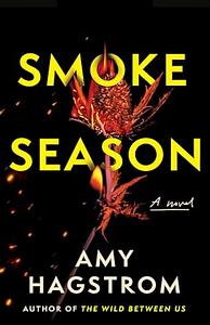 Smoke Season by Amy Hagstrom