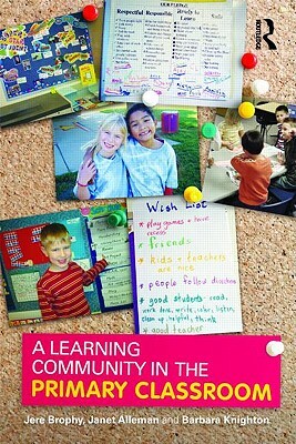 A Learning Community in the Primary Classroom by Janet Alleman, Jere Brophy, Barbara Knighton