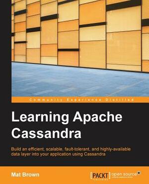 Learning Apache Cassandra by Matthew Brown