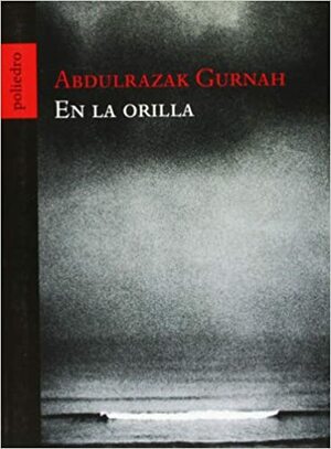En La Orilla by Abdulrazak Gurnah