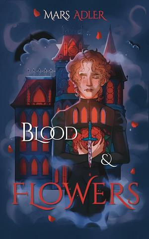 Blood & Flowers by mars adler