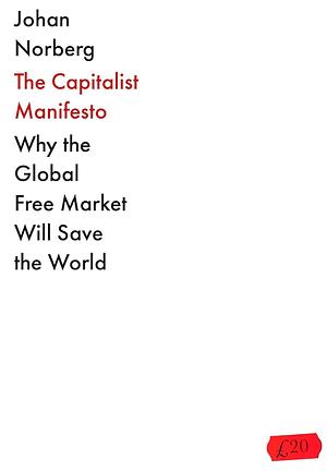 The Capitalist Manifesto by Johan Norberg