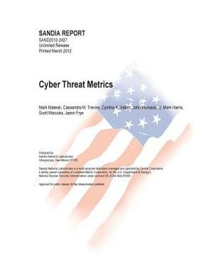 Cyber Threat Metrics by Sandia National Laboratories, National Nuclear Security Administration