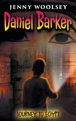 Daniel Barker: Journey to Egypt by Jenny Woolsey