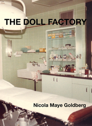 The Doll Factory by Nicola Maye Goldberg