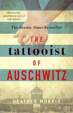 The tattooist of Auschwitz by Heather Morris