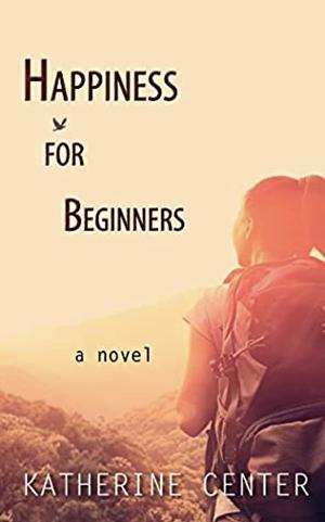 Happiness for Beginners by Katherine Center