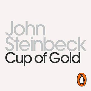 Cup of Gold: A Life of Sir Henry Morgan, Buccaneer, with Occasional Reference to History by John Steinbeck