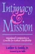 Intimacy and Mission: Intentional Community as Crucible for Radical Discipleship by Luther E. Smith Jr.