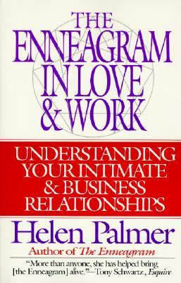 The Enneagram in Love and Work: Understanding Your Intimate and Business Relationships by Helen Palmer