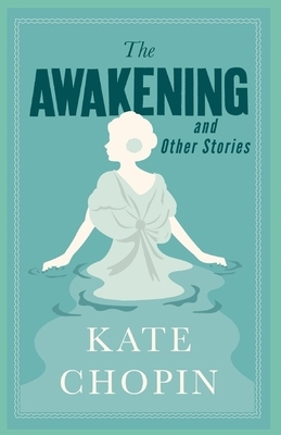 The Awakening, and Other Stories: Illustrated by Kate Chopin