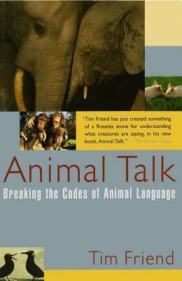 Animal Talk: Breaking the Codes of Animal Language by Tim Friend