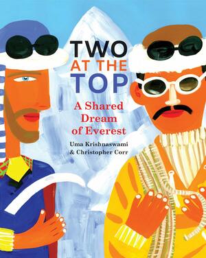 Two at the Top: A Shared Dream of Everest by Uma Krishnaswami, Christopher Corr