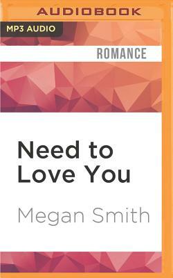 Need to Love You by Megan Smith
