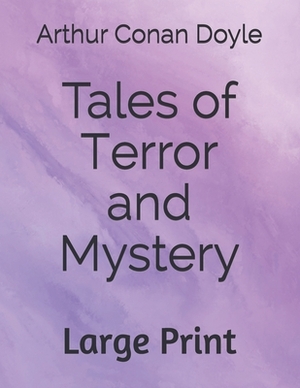 Tales of Terror and Mystery: Large Print by Arthur Conan Doyle