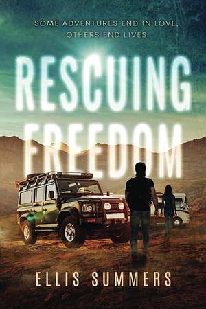 Rescuing Freedom by Ellis Summers, Ellis Summers