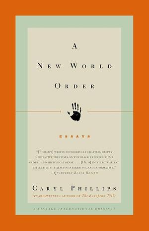 A New World Order: Essays by Caryl Phillips