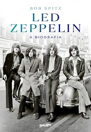 Led Zeppelin: The Biography by Bob Spitz