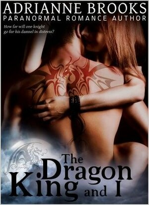 The Dragon King and I by Adrianne Brooks